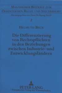Die Differenzierung von Rechtspflichten in den Beziehungen zwischen Industrie- und Entwicklungsländern (Mannheimer Beiträge zum Öffentlichen Recht und Steuerrecht .2) （Neuausg. 1994. 234 S. 210 mm）