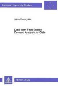 Long-term Final Energy Demand Analysis for Chile (Europäische Hochschulschriften / European University Studies/Publications Universitaires Européenne .15) （Neuausg. 1994. XIV, 280 S. 210 mm）