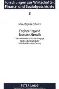 Engineering and Economic Growth : The Development of Austria-Hungary's Machine-Building Industry in the late Nineteenth Century (Forschungen zur Wirtschafts-, Finanz- und Sozialgeschichte .3) （Neuausg. 1996. XV, 295 S. 210 mm）