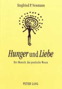 "Hunger" und "Liebe" : Der Mensch: das poetische Wesen （1995. 437 S. 21 cm）