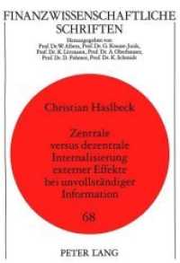 Zentrale versus dezentrale Internalisierung externer Effekte bei unvollst&auml;ndiger Information : Dissertationsschrift (Finanzwissenschaftliche Schriften .68) （Neuausg. 1995. XI, 194 S. 210 mm）