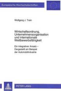 Wirtschaftsordnung, Unternehmensorganisation und internationale Wettbewerbsfähigkeit (Europäische Hochschulschriften / European University Studies/Publications Universitaires Européenne .16) （Neuausg. 1995. XLII, 291 S. 210 mm）