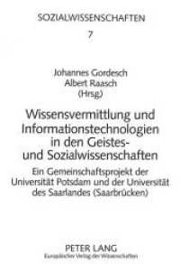 Wissensvermittlung und Informationstechnologien in den Geistes- und Sozialwissenschaften : Ein Gemeinschaftsprojekt der Universität Potsdam und der Universität des Saarlandes (Saarbrücken) (Sozialwissenschaften .7) （Neuausg. 1995. VI, 309 S. 210 mm）