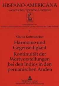 Harmonie und Gegenseitigkeit- Kontinuit&auml;t der Wertvorstellungen bei den Indios in den peruanischen Anden : Kontinuit&auml;t der Wertvorstellungen bei den Indios in den peruanischen Anden. Dissertationsschrift (Hispano-Americana .5) （Neuausg. 1995. 241 S. 210 mm）