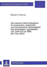 Die Heinrich-Heine-Rezeption im kroatischen, serbischen und slowenischen Sprachgebiet des ehemaligen Jugoslawien von 194 (Europäische Hochschulschriften / European University Studies/Publications Universitaires Européenne .14) （Neuausg. 1995. 276 S. 210 mm）