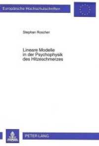Lineare Modelle in der Psychophysik des Hitzeschmerzes : Dissertationsschrift (Europäische Hochschulschriften / European University Studies/Publications Universitaires Européenne .51) （Neuausg. 1995. 216 S. 210 mm）
