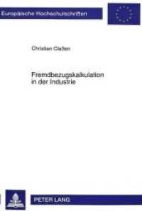Fremdbezugskalkulation in der Industrie : Dissertationsschrift (Europ&auml;ische Hochschulschriften / European University Studies/Publications Universitaires Europ&eacute;enne .17) （Neuausg. 1995. XIV, 298 S. 210 mm）