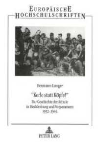 "Kerle statt Köpfe!" : Zur Geschichte der Schule in Mecklenburg und Vorpommern 1932-1945 (Europäische Hochschulschriften / European University Studies/Publications Universitaires Européenne .62) （Neuausg. 1995. 209 S. 210 mm）