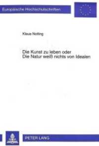 Die Kunst zu leben oder Die Natur weiß nichts von Idealen (Europäische Hochschulschriften / European University Studies/Publications Universitaires Européenne .15) （Neuausg. 1995. 363 S. 210 mm）