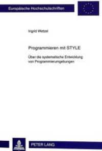 Programmieren mit STYLE : &Uuml;ber die systematische Entwicklung von Programmierumgebungen. Dissertationsschrift (Europ&auml;ische Hochschulschriften / European University Studies/Publications Universitaires Europ&eacute;enne .17) （Neuausg. 1995. 261 S. 160 x 230 mm）