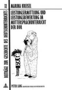 Leistungsermittlung und Leistungsbewertung im Muttersprachunterricht der DDR : Klassen 5 bis 10 - Determinanten und Tendenzen. Habilitationsschrift (Beiträge zur Geschichte des Deutschunterrichts .32) （Neuausg. 1996. 258 S. 210 mm）