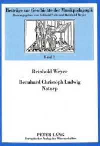 Bernhard Christoph Ludwig Natorp : Ein Wegbereiter der Musikdidaktik in der ersten H&auml;lfte des 19. Jahrhunderts (Beitr&auml;ge zur Geschichte der Musikp&auml;dagogik .3) （Neuausg. 1995. 277 S. 210 mm）