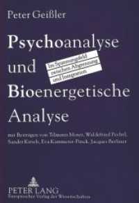 Psychoanalyse und Bioenergetische Analyse : Im Spannungsfeld zwischen Abgrenzung und Integration （2., überarb. Aufl. 1995. 225 S. 210 mm）