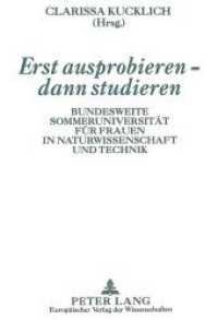 Erst ausprobieren - dann studieren : Bundesweite Sommeruniversit&auml;t f&uuml;r Frauen in Naturwissenschaft und Technik （Neuausg. 1996. 211 S. 210 mm）
