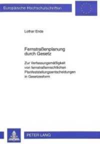 Fernstraßenplanung durch Gesetz : Zur Verfassungsmäßigkeit von fernstraßenrechtlichen Planfeststellungsentscheidungen in Gesetzesform. Dissertationsschrift (Europäische Hochschulschriften Recht .2008) （Neuausg. 1996. 249 S. 210 mm）