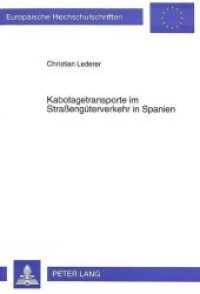 Kabotagetransporte im Straßengüterverkehr in Spanien : Dissertationsschrift (Europäische Hochschulschriften Recht .1904) （Neuausg. 1996. 313 S. 210 mm）