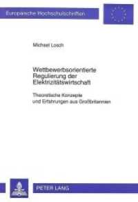Wettbewerbsorientierte Regulierung der Elektrizitätswirtschaft (Europäische Hochschulschriften / European University Studies/Publications Universitaires Européenne .18) （Neuausg. 1995. XIV, 290 S. 210 mm）