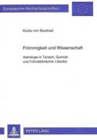 Frömmigkeit und Wissenschaft : Astrologie in Tanach, Qumran und frührabbinischer Literatur. Masterarbeit (Europäische Hochschulschriften / European University Studies/Publications Universitaires Européenne .57) （Neuausg. 1996. 220 S. 210 mm）