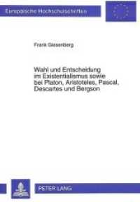 Wahl und Entscheidung im Existentialismus sowie bei Platon, Aristoteles, Pascal, Descartes und Bergson : Dissertationsschrift (Europäische Hochschulschriften / European University Studies/Publications Universitaires Européenne .49) （Neuausg. 1996. 263 S. 210 mm）