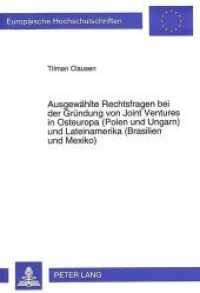 Ausgewählte Rechtsfragen bei der Gründung von Joint Ventures in Osteuropa (Polen und Ungarn) und Lateinamerika (Brasilie : Dissertationsschrift (Europäische Hochschulschriften Recht .1909) （Neuausg. 1996. 237 S. 210 mm）
