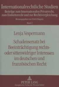 Schadensersatz bei Beeinträchtigung rechts- oder sittenwidriger Interessen im deutschen und französischen Recht : Dissertationsschrift (Internationalrechtliche Studien .2) （Neuausg. 1996. 216 S. 210 mm）