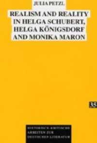 Realism and Reality in Helga Schubert, Helga Königsdorf and Monika Maron : Dissertationsschrift (Historisch-kritische Arbeiten zur deutschen Literatur .35) （Neuausg. 2003. 180 S. 210 mm）