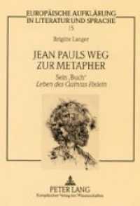 Jean Pauls Weg zur Metapher : Sein 'Buch' "Leben des Quintus Fixlein. Dissertationsschrift (Europäische Aufklärung in Literatur und Sprache .15) （Neuausg. 2003. XXIII, 203 S. 210 mm）