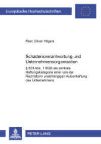Schadensverantwortung und Unternehmensorganisation (Europäische Hochschulschriften Recht .3531) （2002. 256 S. 210 mm）
