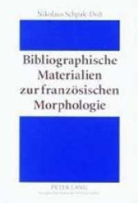 Bibliographische Materialien zur französischen Morphologie : Ein teilkommentiertes Publikationsverzeichnis für den Zeitraum 1875-1950 （2003. XII, 182 S. 210 mm）