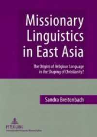 東アジアの伝道言語学<br>Missionary Linguistics in East Asia : The Origins of Religious Language in the Shaping of Christianity? （2008. 224 S. 210 mm）