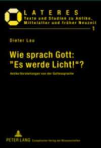 Wie sprach Gott: "Es werde Licht!"? : Antike Vorstellungen von der Gottessprache (Lateres .1) （2003. 332 S. 21 cm）