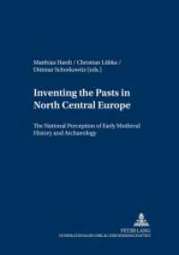 北中央ヨーロッパ諸国における中世史・考古学の国民創世神話的受容<br>Inventing the Pasts in North Central Europe : The National Perception of Early Medieval History and Archaeology (Gesellschaften und Staaten im Epochenwandel / Societies and States in Transformation .9) （2003. 346 S. 21 cm）