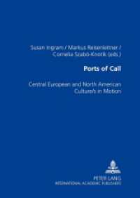 Ports of Call : Central European and North American Culture/s in Motion （2003. XIV, 286 S. 21 cm）