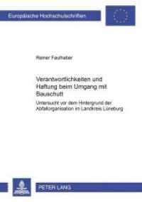 Verantwortlichkeiten und Haftung beim Umgang mit Bauschutt : Untersucht vor dem Hintergrund der Abfallorganisation im Landkreis Lüneburg. Dissertationsschrift (Europäische Hochschulschriften Recht .3611) （Neuausg. 2003. 224 S. 210 mm）
