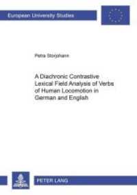 独英語における人間の移動を表す動詞の通時対照語彙野分析<br>A Diachronic Constrastive Lexical Field Analysis of Verbs of Human Locomotion in German and English : Dissertationsschrift (Europäische Hochschulschriften / European University Studies/Publications Universitaires Européenne .26) （2003. 268 S. 210 mm）