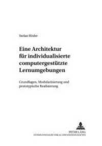 Eine Architektur für individualisierte computergestützte Lernumgebungen : Grundlagen, Modularisierung und prototypische Realisierung. Dissertationsschrift (Schriften zur Wirtschaftsinformatik .15) （Neuausg. 2003. 290 S. 210 mm）