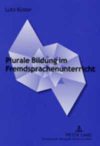 Plurale Bildung im Fremdsprachenunterricht : Interkulturelle und ästhetisch-literarische Aspekte von Bildung an Beispielen romanistischer Fachdidaktik. Habilitationsschrift. （2003. 442 S. 21 cm）