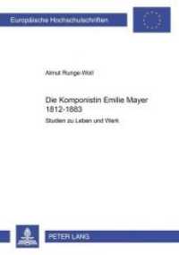Die Komponistin Emilie Mayer (1812-1883) : Studien zu Leben und Werk. Dissertationsschrift (Europ&auml;ische Hochschulschriften / European University Studies/Publications Universitaires Europ&eacute;enne .23) （2003. X, 338 S. 210 mm）