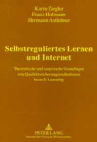 Selbstreguliertes Lernen und Internet : Theoretische und empirische Grundlagen von Qualitätssicherungsmaßnahmen beim E-Learning （2003. 144 S. 8 Abb. 210 mm）