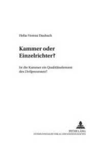 Kammer oder Einzelrichter? : Ist die Kammer ein Qualitätselement des Zivilprozesses?. Dissertationsschrift (Schriften zum Verfahrensrecht .4) （2003. 270 S. 210 mm）