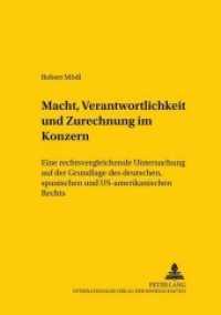 Macht, Verantwortlichkeit und Zurechnung im Konzern (Studien zum vergleichenden und internationalen Recht / Comparative and International Law Studies .85) （2003. XLVI, 302 S. 210 mm）