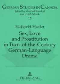 Sex, Love and Prostitution in Turn-of-the-Century German-Language Drama (German Studies in Canada .15) （Neuausg. 2005. 174 S. 210 mm）