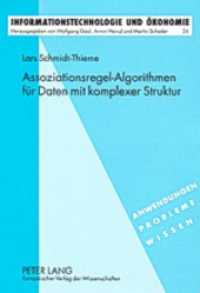 Assoziationsregel-Algorithmen für Daten mit komplexer Struktur : Mit Anwendungen im Web Mining (Informationstechnologie und Ökonomie .24) （2004. VII, 158 S. 21 cm）