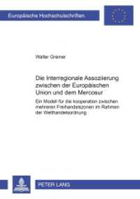 Die Interregionale Assoziierung zwischen der Europäischen Union und dem Mercosur (Europäische Hochschulschriften Recht .3990) （2004. XVIII, 210 S. 210 mm）