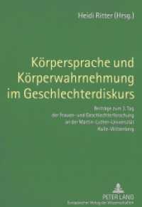 Körpersprache und Körperwahrnehmung im Geschlechterdiskurs : Beiträge zum 3. Tag der Frauen- und Geschlechterforschung an der Martin-Luther-Universität Halle-Wittenberg （2004. 176 S. 21 cm）