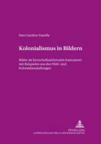 Kolonialismus in Bildern : Bilder als herrschaftssicherndes Instrument mit Beispielen aus den Welt- und Kolonialausstellungen. Masterarbeit (Beiträge zur Dissidenz .17) （2004. 172 S. 210 mm）