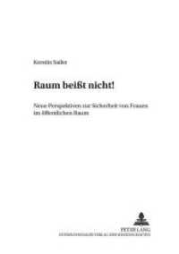 Raum beißt nicht! : Neue Perspektiven zur Sicherheit von Frauen im öffentlichen Raum. Masterarbeit (Beiträge zur Planungs- und Architektursoziologie .2) （Neuausg. 2004. 236 S. 210 mm）