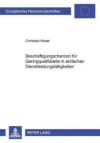 Beschäftigungschancen für Geringqualifizierte in einfachen Dienstleistungstätigkeiten : Dissertationsschrift (Europäische Hochschulschriften / European University Studies/Publications Universitaires Européenne .31) （Neuausg. 2004. XXI, 292 S. 210 mm）