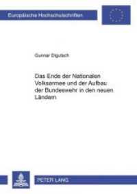 Das Ende der Nationalen Volksarmee und der Aufbau der Bundeswehr in den neuen L&auml;ndern : Dissertationsschrift (Europ&auml;ische Hochschulschriften / European University Studies/Publications Universitaires Europ&eacute;enne .50) （2004. VIII, 516 S. 210 mm）