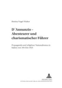D'Annunzio - Abenteurer und charismatischer Führer : Propaganda und religiöser Nationalismus in Italien von 1914 bis 1921. Dissertationsschrift (Beiträge zur Kirchen- und Kulturgeschichte .15) （2004. 404 S. 210 mm）